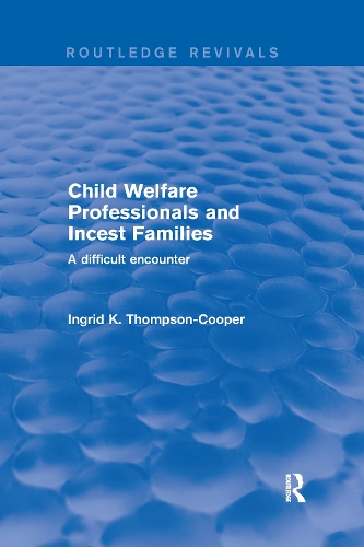 Child Welfare Professionals and Incest Families: A Difficult Encounter.
