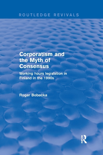 Corporatism and the Myth of Consensus: Working Hours Legislation in Finland in the 1990s.