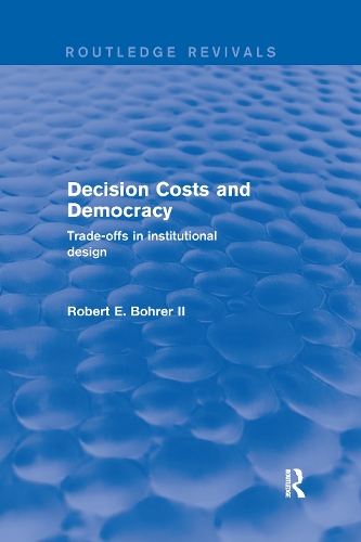 Decision Costs and Democracy: Trade-offs in Institutional Design.