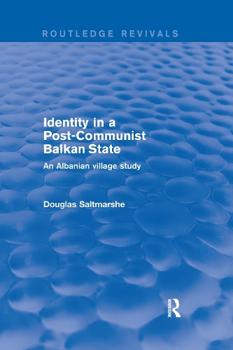 Identity in a Post-communist Balkan State: An Albanian Village Study.