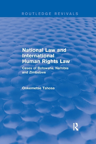National Law and International Human Rights Law: Cases of Botswana, Namibia and Zimbabwe.