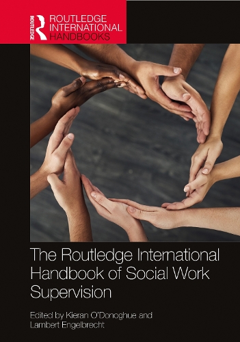 The Routledge International Handbook of Social Work Supervision.