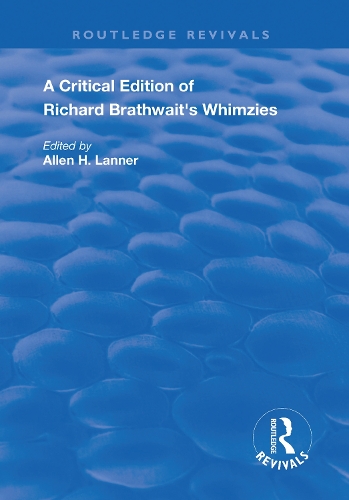 A Critical Edition of Richard Brathwait's Whimzies.