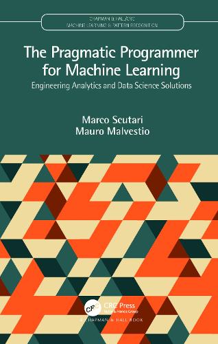 The Pragmatic Programmer for Machine Learning: Engineering Analytics and Data Science Solutions.