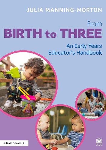 From Birth to Three: An Early Years Educator's Handbook.