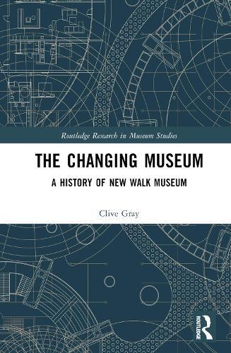 The Changing Museum: A History of New Walk Museum.