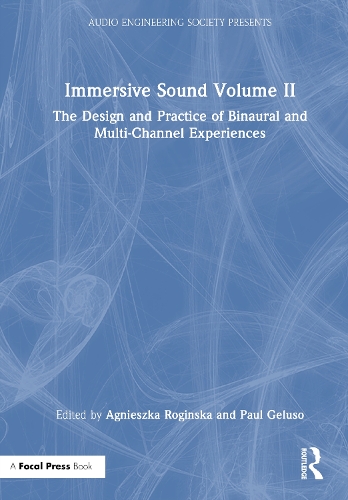 Immersive Sound Volume II: The Design and Practice of Binaural and Multi-Channel Experiences.