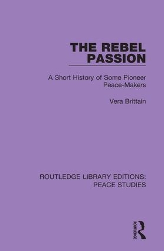 The Rebel Passion: A Short History of Some Pioneer Peace-Makers.