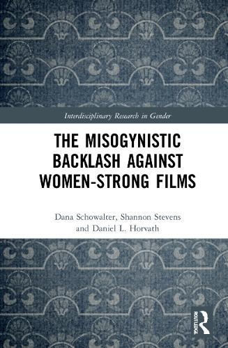 The Misogynistic Backlash Against Women-Strong Films.