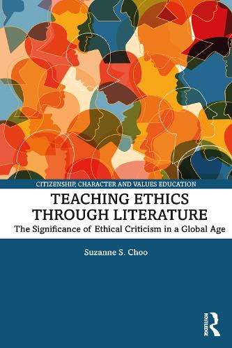 Teaching Ethics through Literature: The Significance of Ethical Criticism in a Global Age.