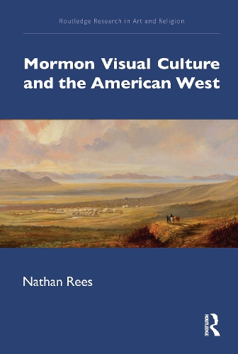 Mormon Visual Culture and the American West.