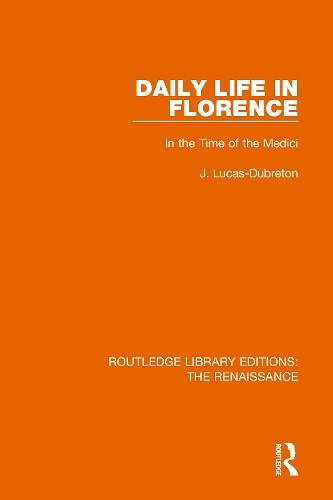 Daily Life in Florence: In the Time of the Medici.