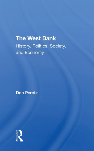The West Bank: History, Politics, Society, And Economy.