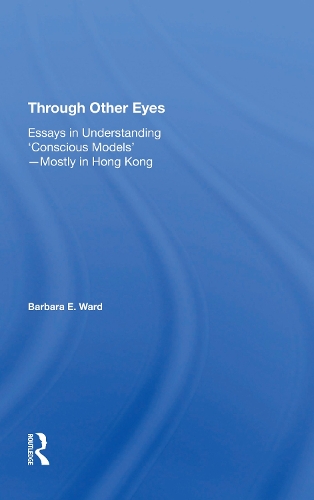 Through Other Eyes: Essays In Understanding ""Conscious Models"".