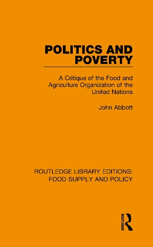 Politics and Poverty: A Critique of the Food and Agriculture Organization of the United Nations.