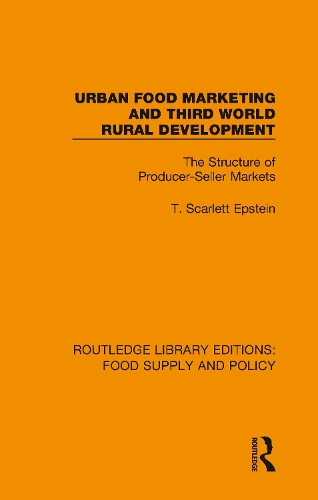 Urban Food Marketing and Third World Rural Development: The Structure of Producer-Seller Markets.