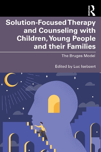 Solution-Focused Therapy and Counseling with Children, Young People and Their Families: The Bruges Model.
