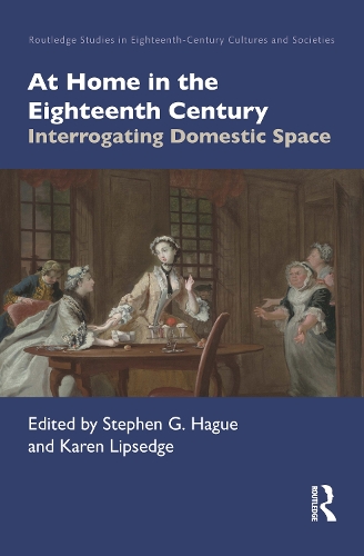 At Home in the Eighteenth Century: Interrogating Domestic Space.