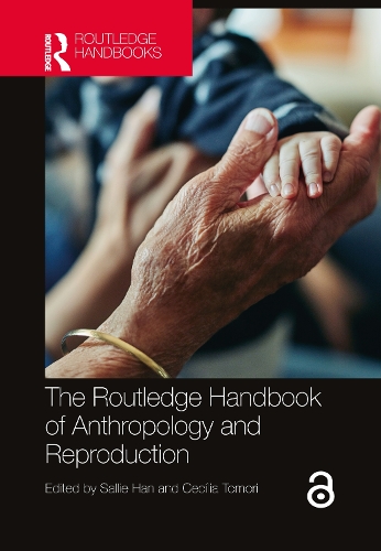 The Routledge Handbook of Anthropology and Reproduction.