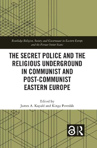 The Secret Police and the Religious Underground in Communist and Post-Communist Eastern Europe.