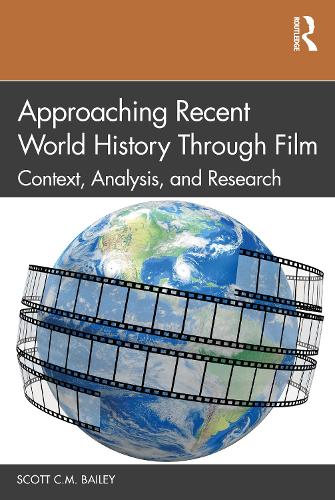 Approaching Recent World History Through Film: Context, Analysis, and Research.