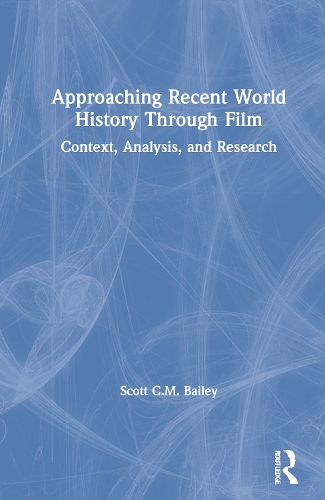 Approaching Recent World History Through Film: Context, Analysis, and Research.