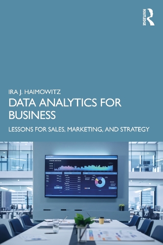 Data Analytics for Business: Lessons for Sales, Marketing, and Strategy.