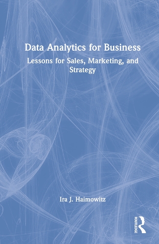 Data Analytics for Business: Lessons for Sales, Marketing, and Strategy.