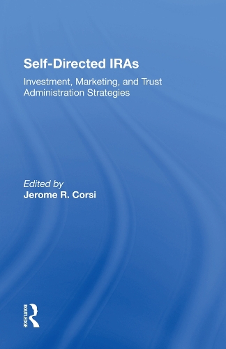 Selfdirected Iras: Investment, Marketing, And Trust Administration Strategies.