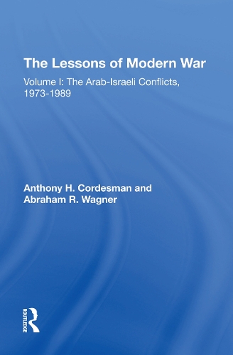 The Lessons Of Modern War: Volume I: The Arabisraeli Conflicts, 19731989.