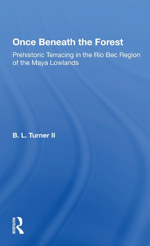 Once Beneath The Forest: Prehistoric Terracing In The Rio Bec Region Of The Maya Lowlands.