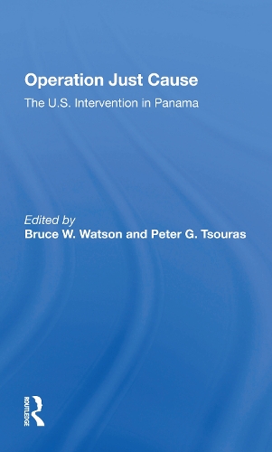 Operation Just Cause: The U.s. Intervention In Panama.