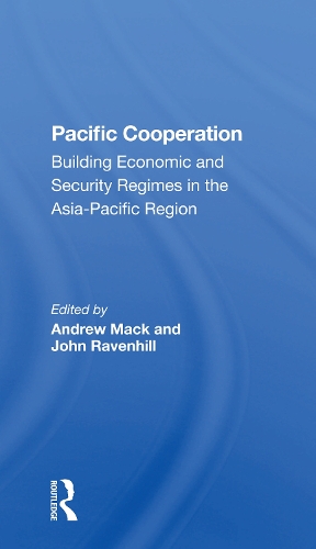 Pacific Cooperation: Building Economic And Security Regimes In The Asiapacific Region.