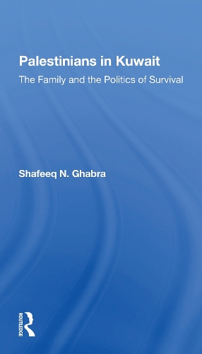 Palestinians In Kuwait: The Family And The Politics Of Survival.