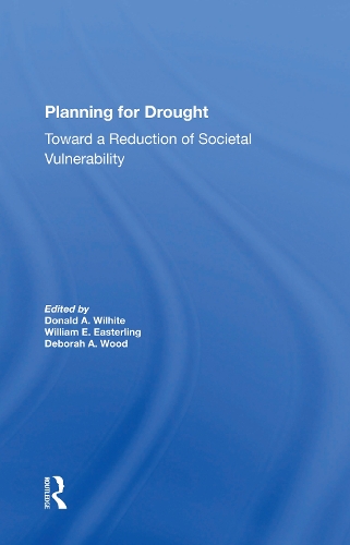 Planning For Drought: Toward A Reduction Of Societal Vulnerability.