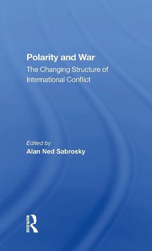 Polarity And War: The Changing Structure Of International Conflict.