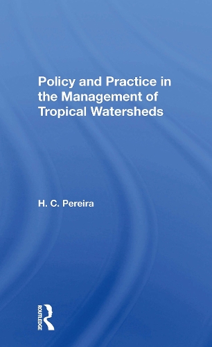 Policy And Practice In The Management Of Tropical Watersheds.