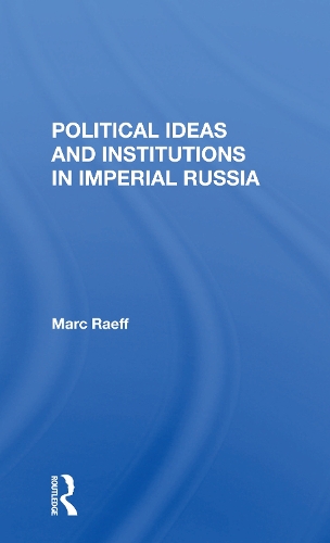 Political Ideas And Institutions In Imperial Russia.