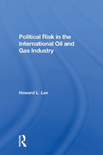 Political Risk In The International Oil And Gas Industry.