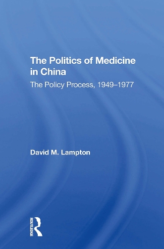 The Politics of Medicine in China: The Policy Process 1949-1977.