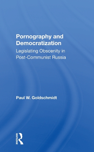 Pornography And Democratization: Legislating Obscenity In Postcommunist Russia.