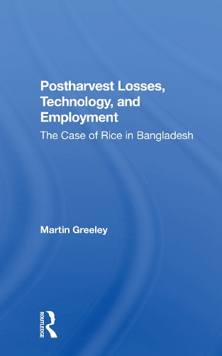 Postharvest Losses, Technology, And Employment: The Case Of Rice In Bangladesh.