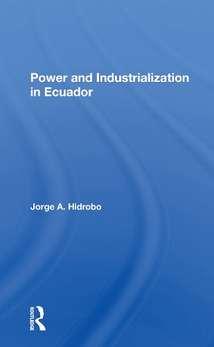 Power And Industrialization In Ecuador.