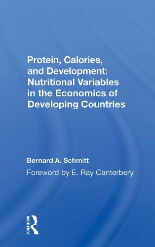 Protein, Calories, And Development: Nutritional Variables In The Economics Of Developing Countries.