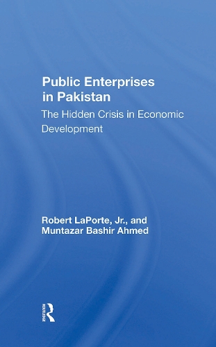Public Enterprises In Pakistan: The Hidden Crisis In Economic Development.