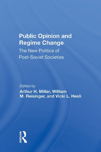 Public Opinion And Regime Change: The New Politics Of Postsoviet Societies.