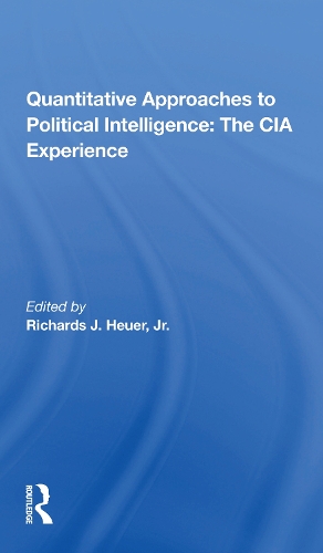 Quantitative Approaches To Political Intelligence: The Cia Experience.