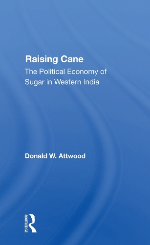Raising Cane: The Political Economy Of Sugar In Western India.