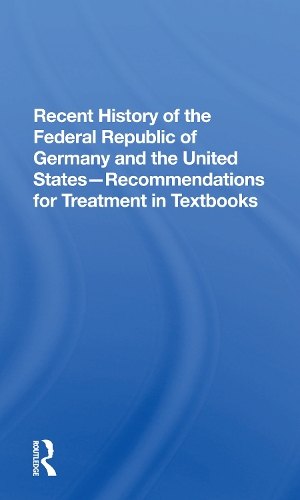 Recent History Of The Federal Republic Of Germany And The United States: Recommendations For Treatment In Textbooks.