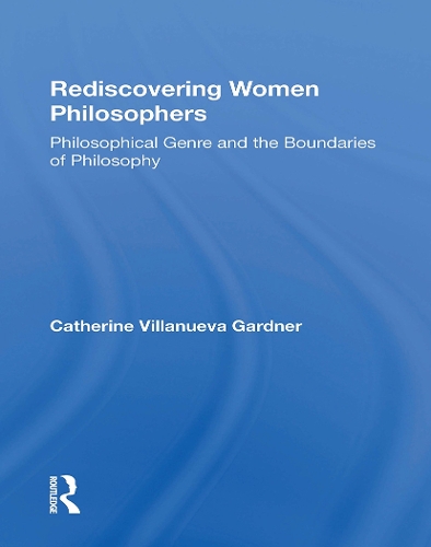 Rediscovering Women Philosophers: Genre And The Boundaries Of Philosophy.